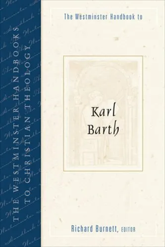 The Westminster Handbook To Karl Barth Richard Burnett