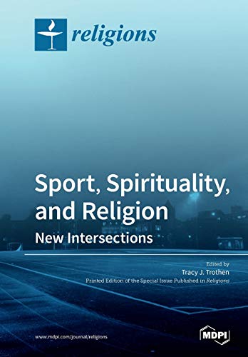 Sport Spirituality And Religion New Intersections Tracy Joan Trothen Editor