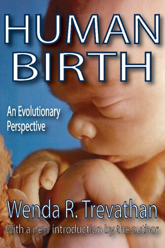 Human Birth An Evolutionary Perspective 1st Edition Wenda R Trevathan