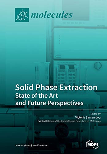 Solid Phase Extraction State Of The Art And Future Perspectives Victoria Samanidou Editor
