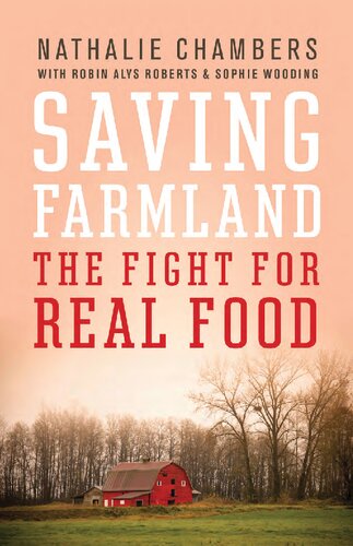 Saving Farmland The Fight For Real Food 1st Edition Nathalie Chambers