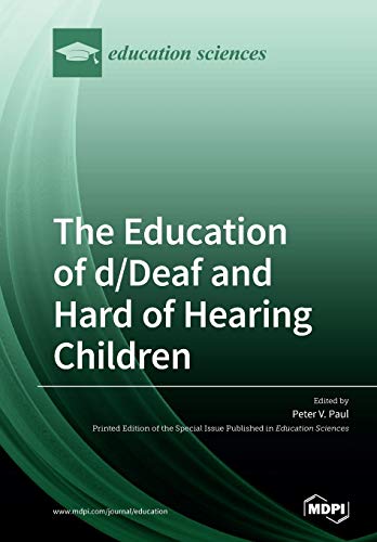 The Education Of Ddeaf And Hard Of Hearing Children Perspectives On Language And Literacy Development Illustrated Peter V Paul Editor