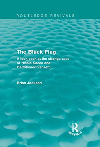 The Black Flag Routledge Revivals A Look Back At The Strange Case Of Nicola Sacco And Bartolomeo Vanzetti Brian Jackson