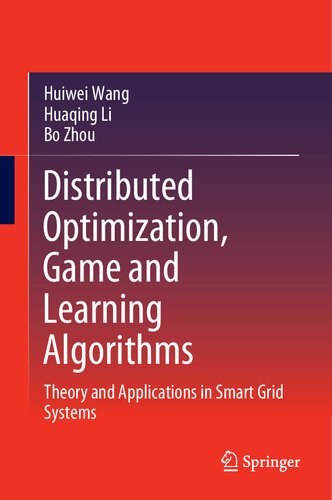 Distributed Optimization Game And Learning Algorithms Theory And Applications In Smart Grid Systems 1st Edition Huiwei Wang
