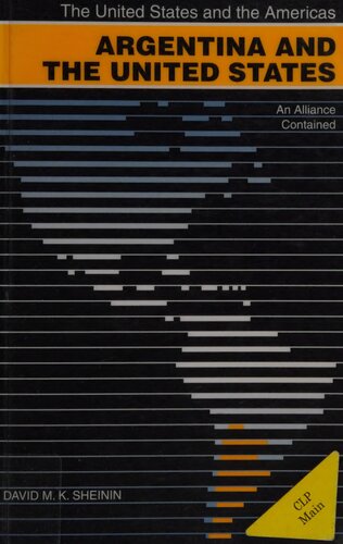 Argentina And The United States An Alliance Contained David Mk Sheinin