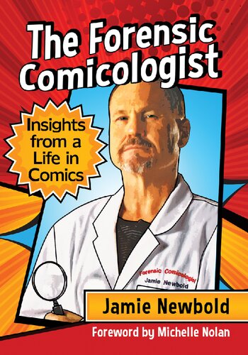 The Forensic Comicologist Insights From A Life In Comics Jamie Newbold