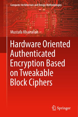 Hardware Oriented Authenticated Encryption Based On Tweakable Block Ciphers Mustafa Khairallah