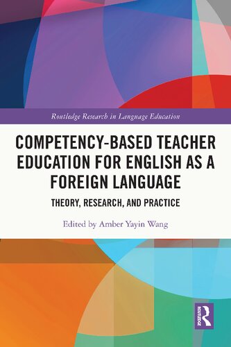 Competencybased Teacher Education For English As A Foreign Language Theory Research And Practice 1st Edition Amber Yayin Wang Editor