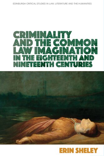 Criminality And The Common Law Imagination In The 18th And 19th Centuries 1st Edition Erin Sheley