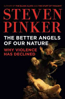 The Better Angels Of Our Nature Why Violence Has Declined Pinker