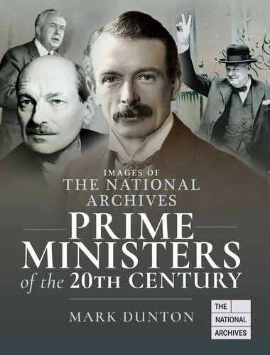 Images Of The National Archives Prime Ministers Of The 20th Century 3rd Edition Mark Dunton