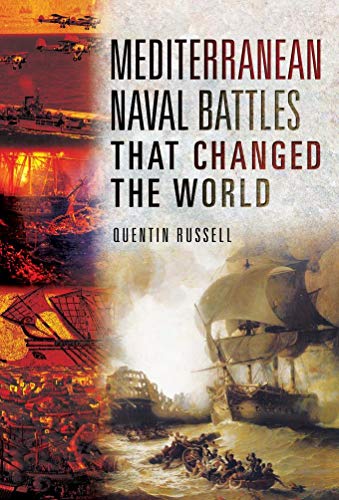 Mediterranean Naval Battles That Changed The World 1st Edition Quentin Russell
