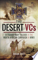 The Desert Vcs Extraordinary Valour In The North African Campaign In Wwii 3rd Edition Brian Best