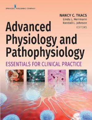 Advanced Physiology And Pathophysiology Essentials For Clinical Practice Nancy Tkacs Linda Herrmann Randall Johnson Nancy Tkacs