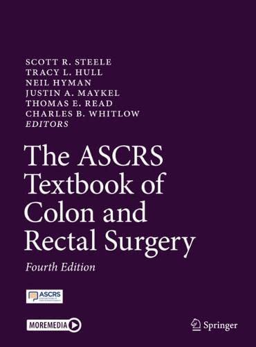 The Ascrs Textbook Of Colon And Rectal Surgery 4th Edition 4th Ed 2021 Scott R Steele