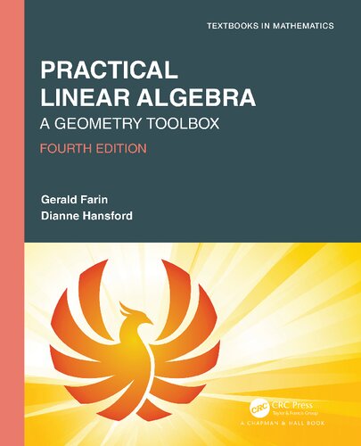Practical Linear Algebra A Geometry Toolbox Textbooks In Mathematics 4th Edition 4th Edition Farin
