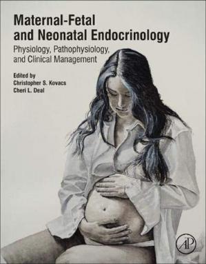 Maternalfetal And Neonatal Endocrinology Physiology Pathophysiology And Clinical Management Christopher S Kovacs Cheri L Deal Maternalfetal And Neonatal Endocrinology Physiology