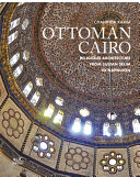 Ottoman Cairo Religious Architecture From Sultan Selim To Napoleon Chahinda Karim