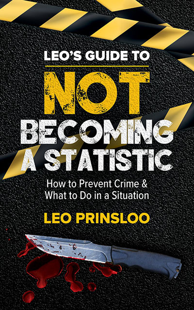 Leos Guide To Not Becoming A Statistic How To Prevent Crime What To Do In A Situation Prinsloo