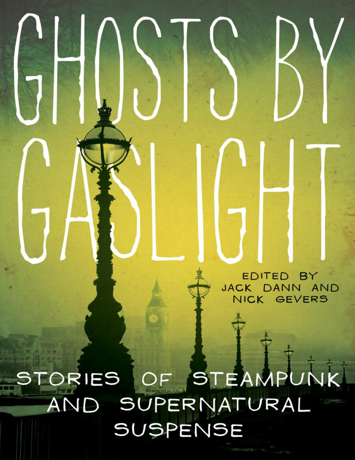 Ghosts By Gaslight Stories Of Steampunk And Supernatural Suspense Jack Dann