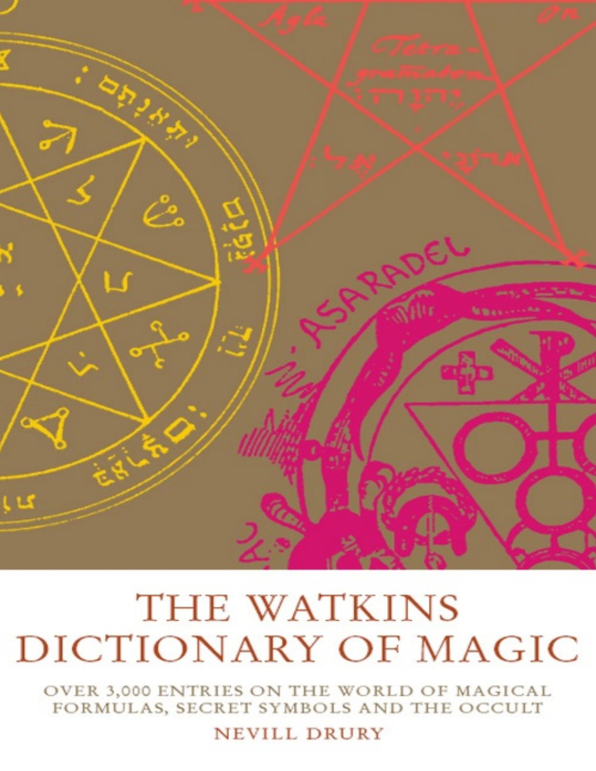 Watkins Dictionary Of Magic Over 3000 Entries On The World Of Magical Formulas Secret Symbols And The Occult Nevill Drury