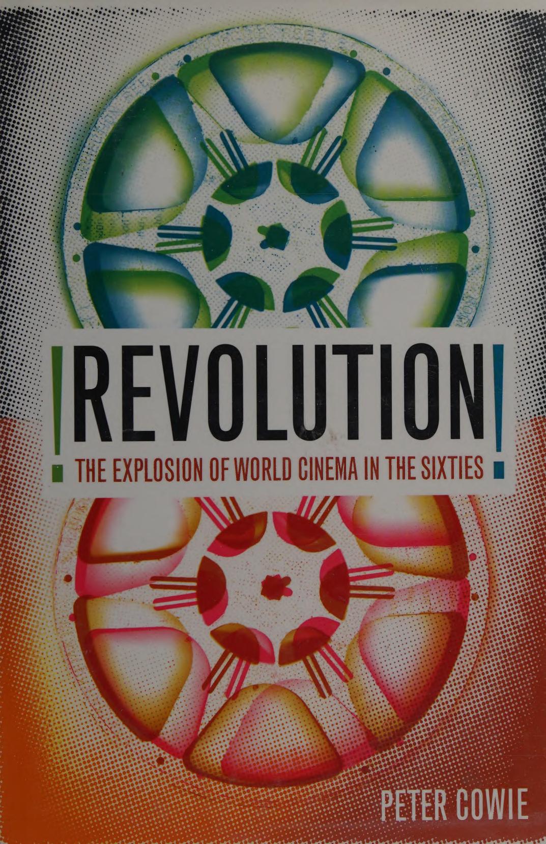 Revolution Revolution The Explosion Of World Cinema In The Sixties Peter Cowie
