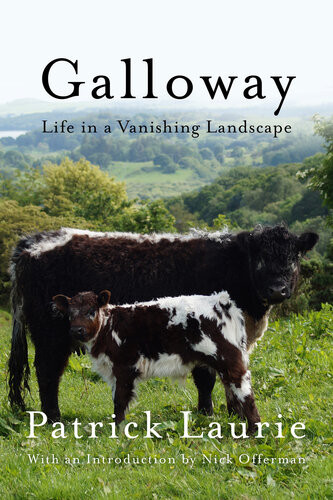 Galloway Life In A Vanishing Landscape Patrick Laurie