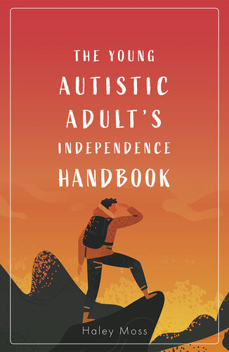 The Young Autistic Adults Independence Survival Guide Haley Moss