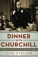 Dinner With Churchill Policymaking At The Dinner Table 2021 Edition Reprint Stelzer