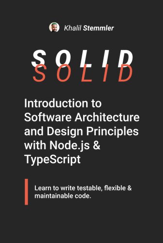 Solid The Software Design And Architecture Handbook 20211003 Khalil Stemmler