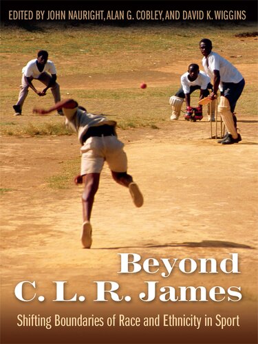 Beyond C L R James Shifting Boundaries Of Race And Ethnicity In Sports John Nauright Editor
