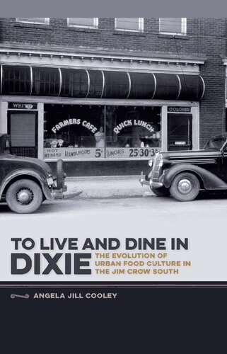 To Live And Dine In Dixie The Evolution Of Urban Food Culture In The Jim Crow South Angela Jill Cooley