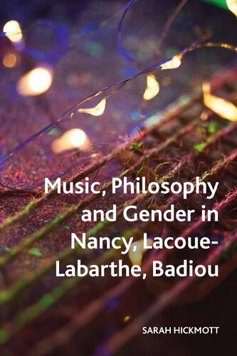 Music Philosophy And Gender In Nancy Lacouelabarthe Badiou 1st Edition Sarah Hickmott