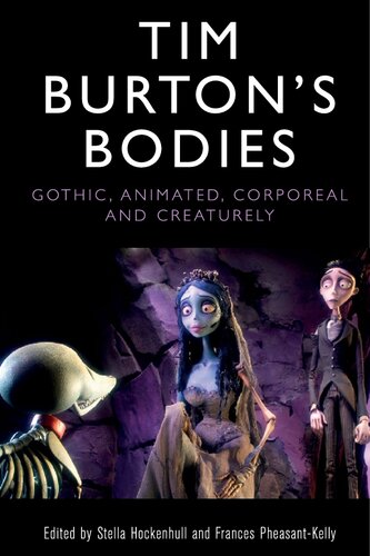 Tim Burtons Bodies Gothic Animated Creaturely And Corporeal 1st Edition Stella Hockenhull