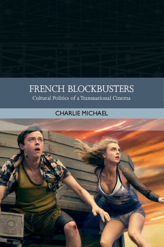 French Blockbusters Cultural Politics Of A Transnational Cinema 1st Edition Charlie Michael
