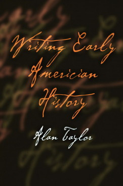Writing Early American History Alan Taylor