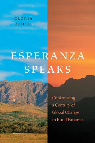 Esperanza Speaks Confronting A Century Of Global Change In Rural Panama Gloria Rudolf
