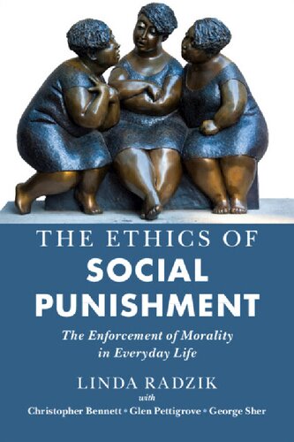 The Ethics Of Social Punishment The Enforcement Of Morality In Everyday Life 1st Edition Linda Radzik
