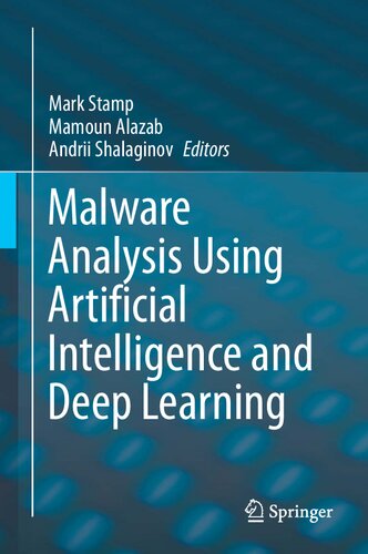 Malware Analysis Using Artificial Intelligence And Deep Learning 1st Ed 2021 Mark Stamp Editor
