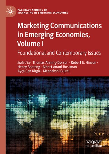 Marketing Communications In Emerging Economies Volume I Foundational And Contemporary Issues Palgrave Studies Of Marketing In Emerging Economies 1st Ed 2021 Thomas Anningdorson Editor