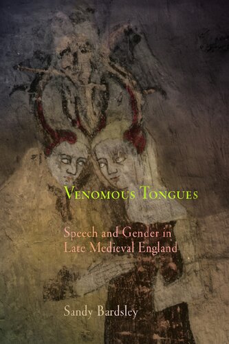 Venomous Tongues Speech And Gender In Late Medieval England Sandy Bardsley