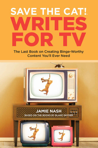 Save The Cat Writes For Tv The Last Book On Creating Bingeworthy Content Youll Ever Need Jamie Nash