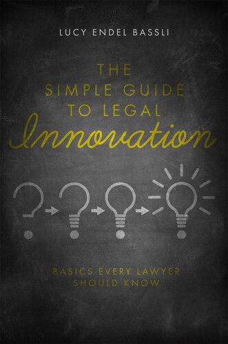 The Simple Guide To Legal Innovation Basics Every Lawyer Should Know Lucy Endel Bassli