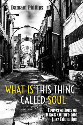 What Is This Thing Called Soul Conversations On Black Culture And Jazz Education New Damani Phillips
