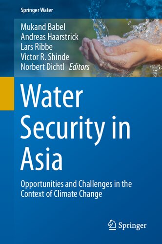 Water Security In Asia Opportunities And Challenges In The Context Of Climate Change 1st Edition Eds Babel