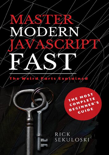 Master Modern Javascript Fast The Most Complete Beginners Guide And The Weird Parts Explained Rick Sekuloski