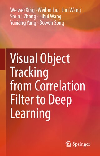 Visual Object Tracking From Correlation Filter To Deep Learning 1st Ed 2021 Weiwei Xing