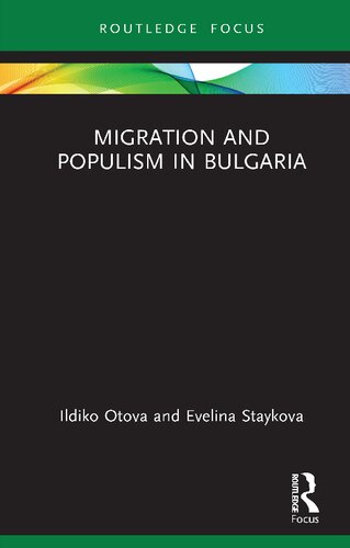 Migration And Populism In Bulgaria 1st Edition Ildiko Otova Evelina Staykova
