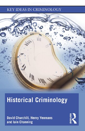 Historical Criminology Key Ideas In Criminology 1st Edition David Churchill