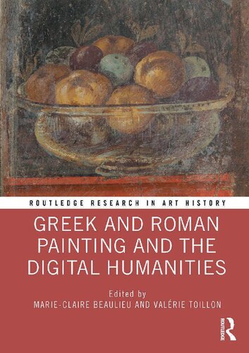 Greek And Roman Painting And The Digital Humanities 1st Edition Eds Marieclaire Beaulieu